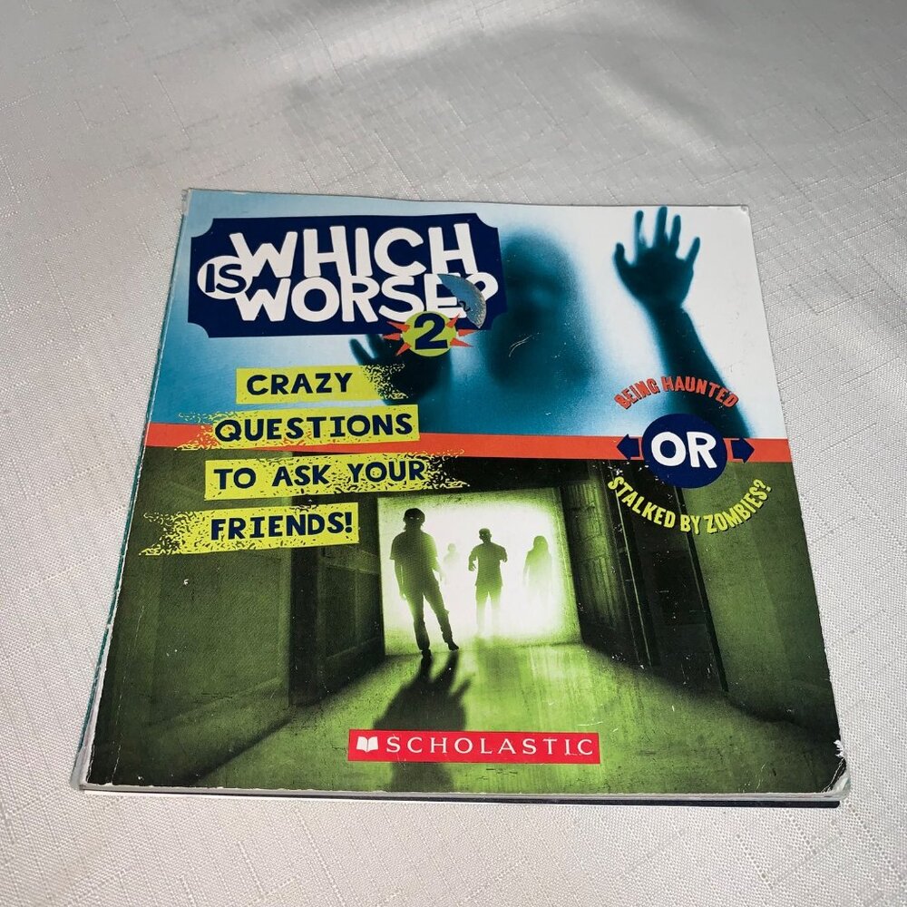 Which Is Worse 2 Crazy Questions To Ask Your Friends Scholastic Fun Creepy Book